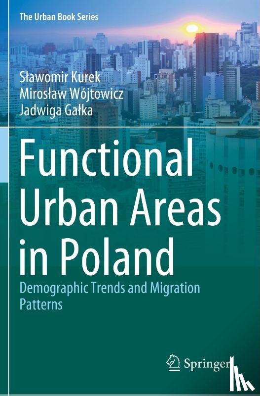Kurek, Slawomir, Wojtowicz, Miroslaw, Galka, Jadwiga - Functional Urban Areas in Poland