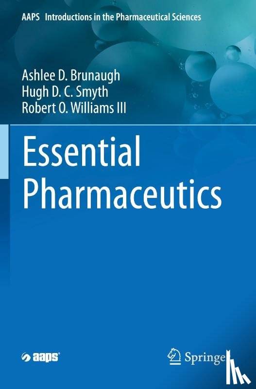 Brunaugh, Ashlee D., Smyth, Hugh D. C., Williams III, Robert O. - Essential Pharmaceutics
