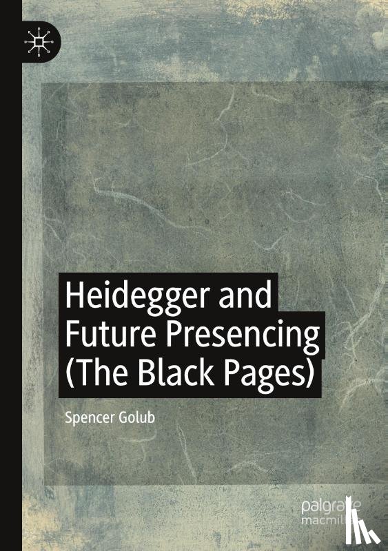 Golub, Spencer - Heidegger and Future Presencing (The Black Pages)