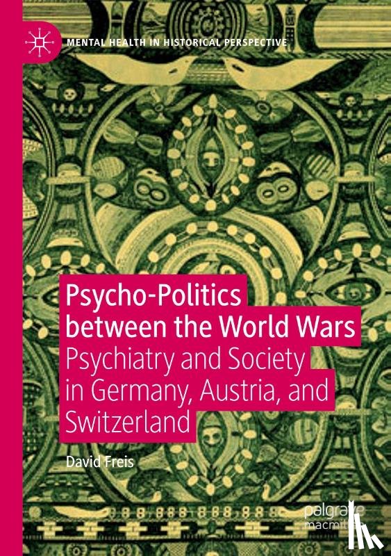 Freis, David - Psycho-Politics between the World Wars