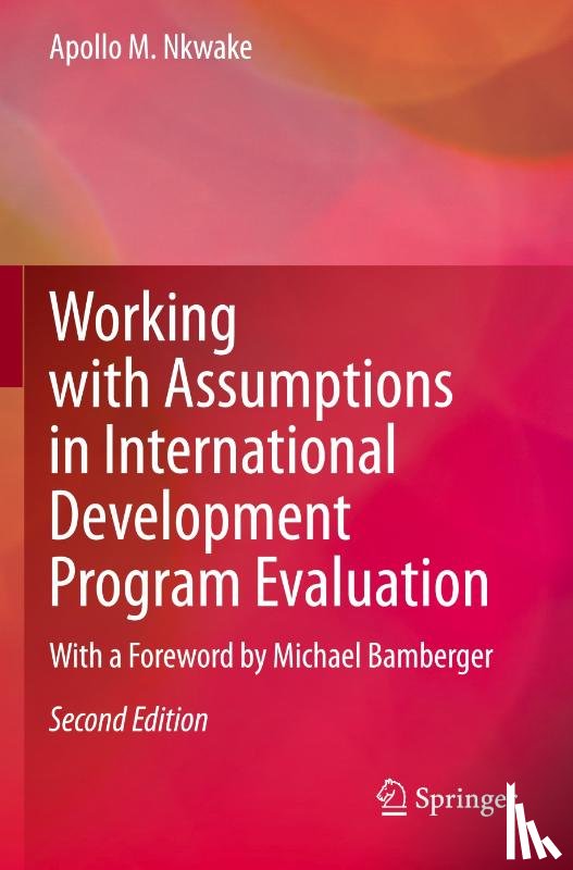 Nkwake, Apollo M. - Working with Assumptions in International Development Program Evaluation