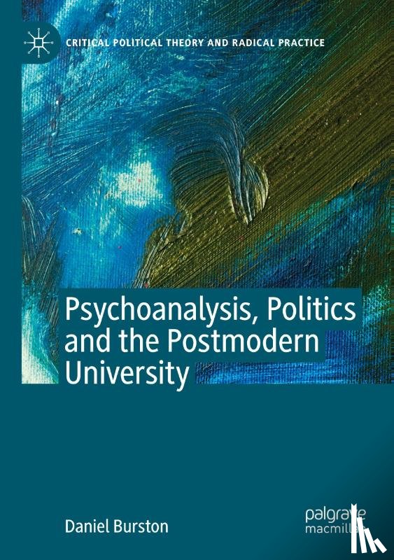 Burston, Daniel - Psychoanalysis, Politics and the Postmodern University