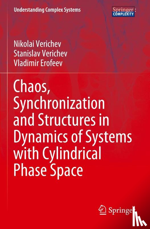 Verichev, Nikolai, Verichev, Stanislav, Erofeev, Vladimir - Chaos, Synchronization and Structures in Dynamics of Systems with Cylindrical Phase Space