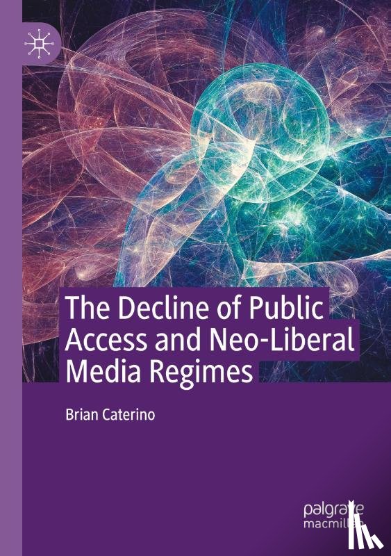 Caterino, Brian - The Decline of Public Access and Neo-Liberal Media Regimes