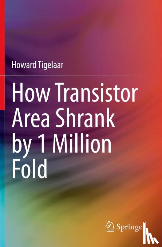 Tigelaar, Howard - How Transistor Area Shrank by 1 Million Fold