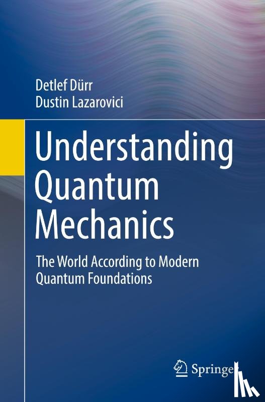 Durr, Detlef, Lazarovici, Dustin - Understanding Quantum Mechanics