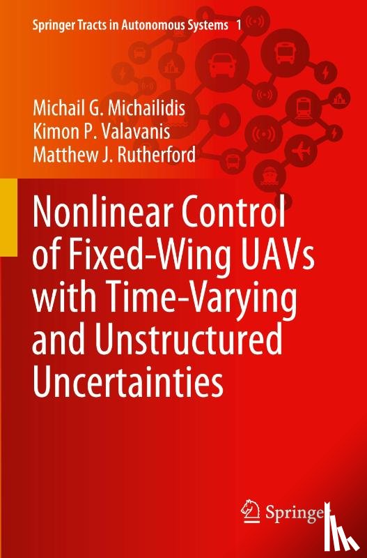 Michailidis, Michail G., Valavanis, Kimon P., Rutherford, Matthew J. - Nonlinear Control of Fixed-Wing UAVs with Time-Varying and Unstructured Uncertainties