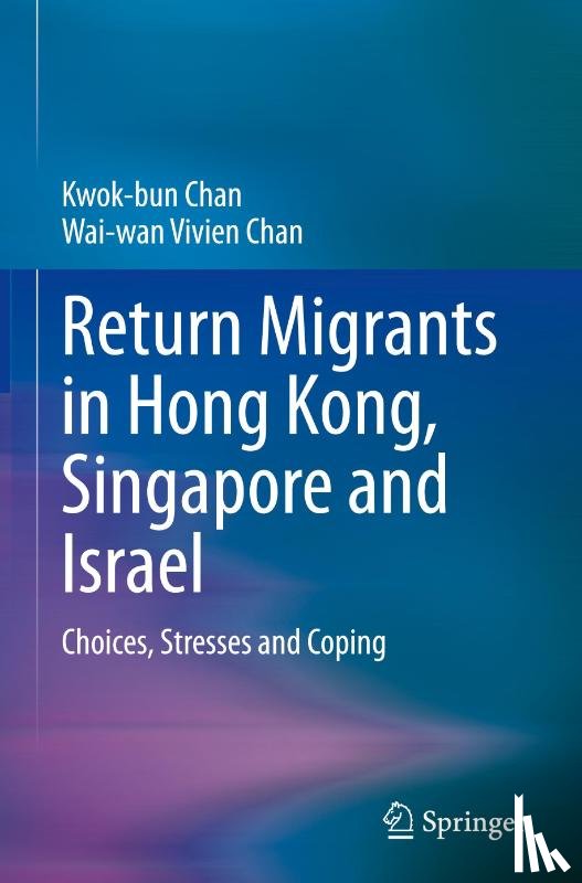 Chan, Kwok-bun, Chan, Wai-wan Vivien - Return Migrants in Hong Kong, Singapore and Israel