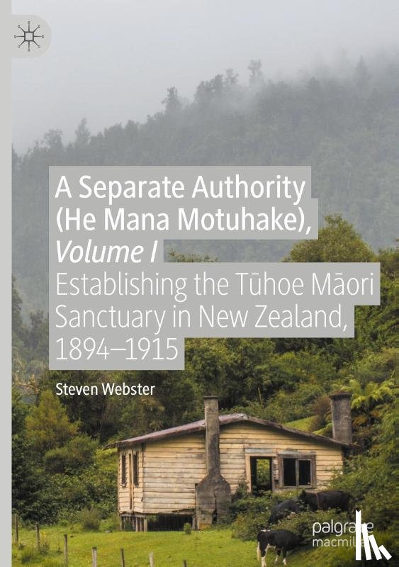 Webster, Steven - A Separate Authority (He Mana Motuhake), Volume I