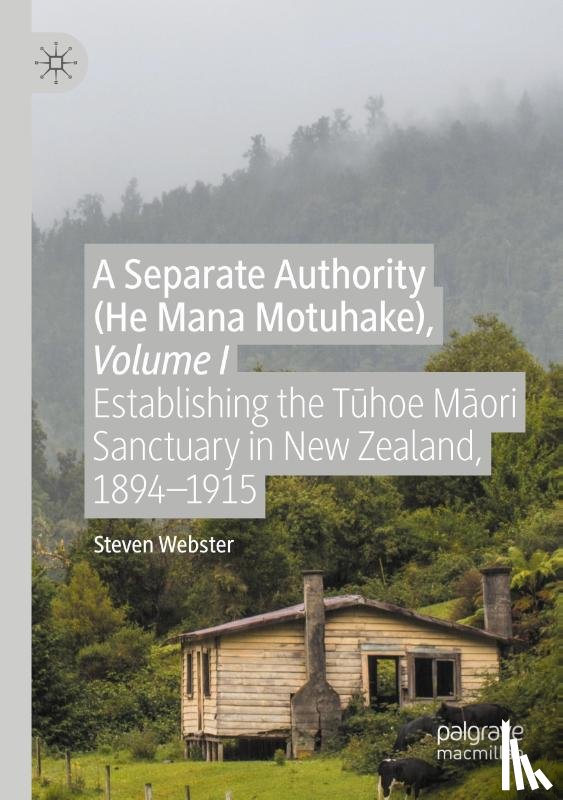 Webster, Steven - A Separate Authority (He Mana Motuhake), Volume I