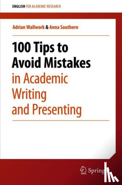 Wallwork, Adrian, Southern, Anna - 100 Tips to Avoid Mistakes in Academic Writing and Presenting