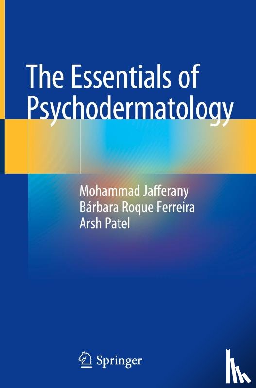 Jafferany, Mohammad, Roque Ferreira, Barbara, Patel, Arsh - The Essentials of Psychodermatology