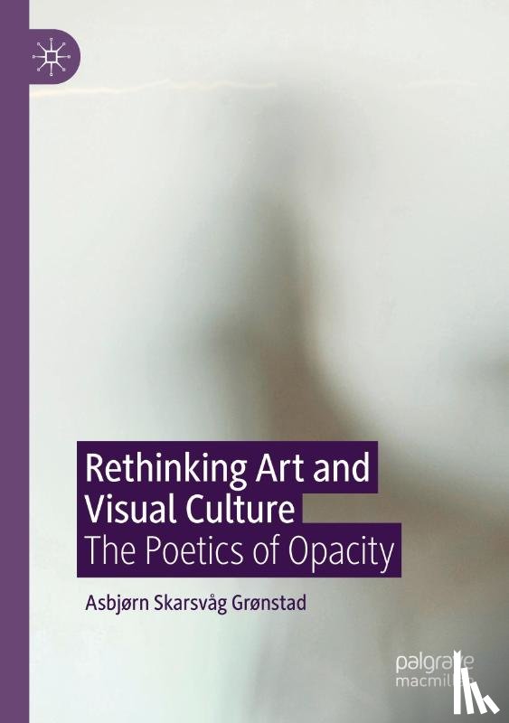 Grønstad, Asbjørn Skarsvag - Rethinking Art and Visual Culture