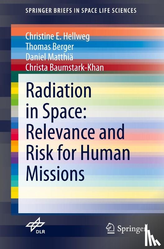 Hellweg, Christine E., Berger, Thomas, Matthia, Daniel, Baumstark-Khan, Christa - Radiation in Space: Relevance and Risk for Human Missions