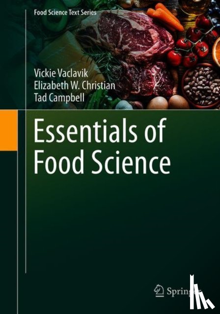 Vaclavik, Vickie A., Ph.D., Christian, Elizabeth W., Campbell, Tad - Essentials of Food Science