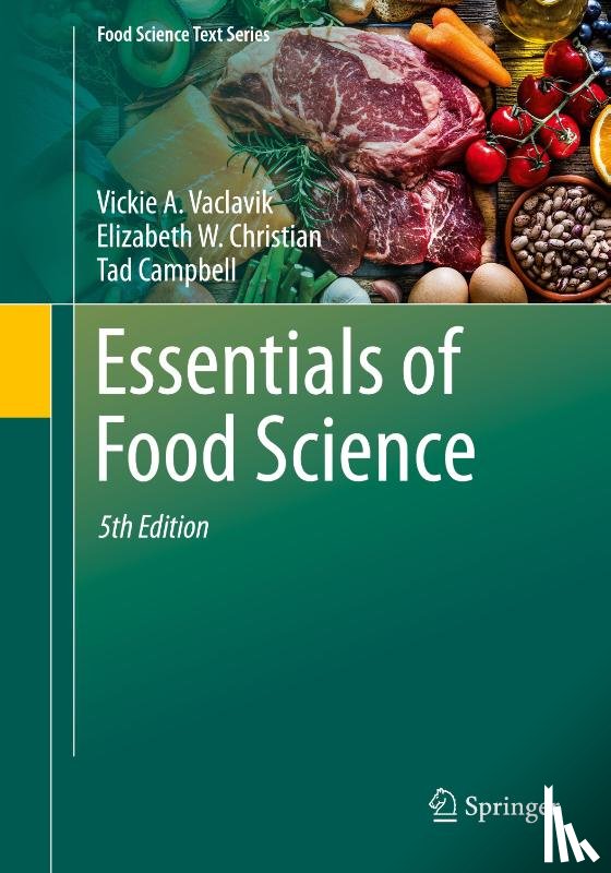 Vaclavik, Vickie A., Ph.D., Christian, Elizabeth W., Campbell, Tad - Essentials of Food Science