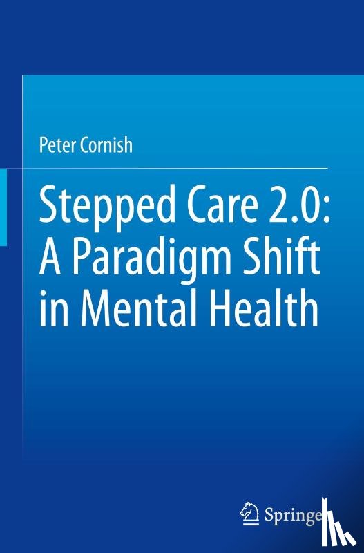 Cornish, Peter - Stepped Care 2.0: A Paradigm Shift in Mental Health