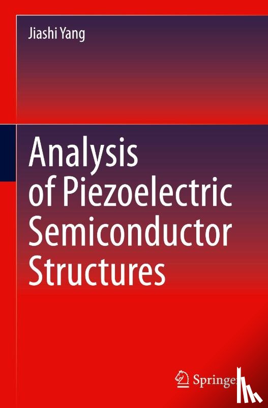 Yang, Jiashi - Analysis of Piezoelectric Semiconductor Structures