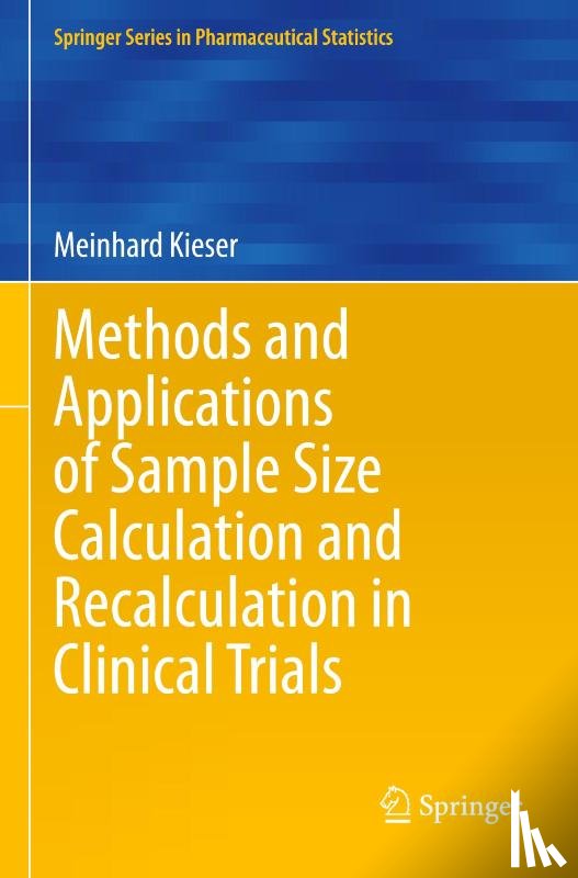 Kieser, Meinhard - Methods and Applications of Sample Size Calculation and Recalculation in Clinical Trials