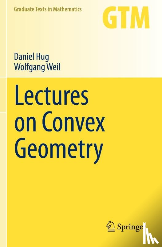Hug, Daniel, Weil, Wolfgang - Lectures on Convex Geometry