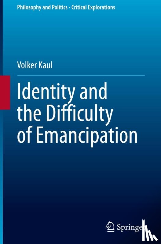 Kaul, Volker - Identity and the Difficulty of Emancipation
