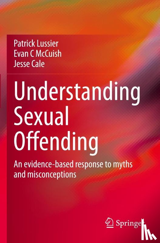 Lussier, Patrick, McCuish, Evan C, Cale, Jesse - Understanding Sexual Offending