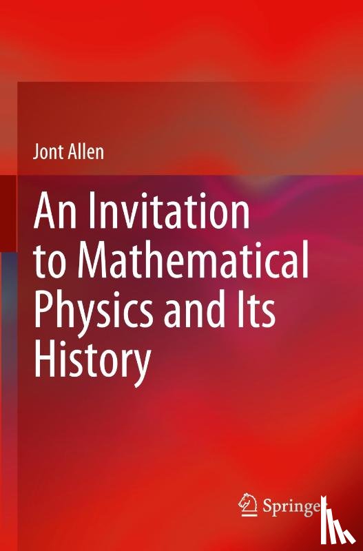 Allen, Jont - An Invitation to Mathematical Physics and Its History