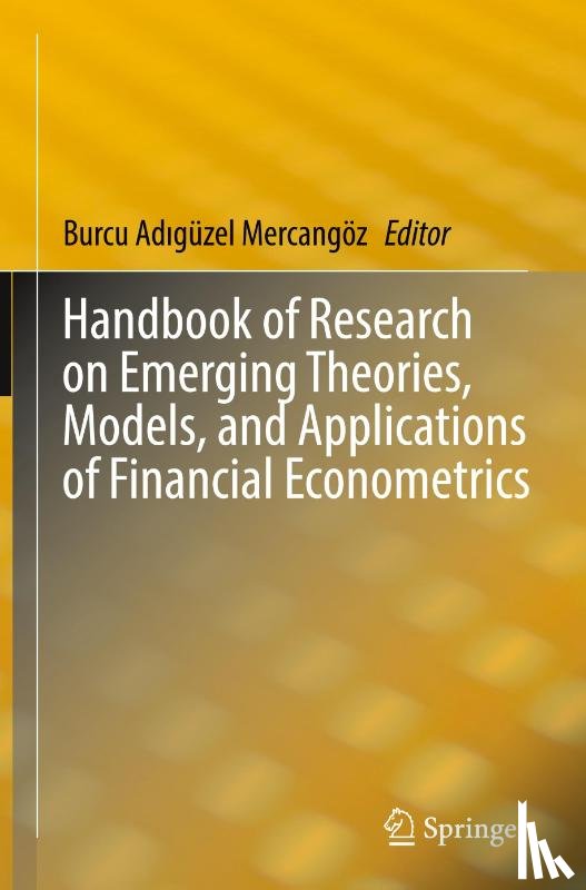  - Handbook of Research on Emerging Theories, Models, and Applications of Financial Econometrics