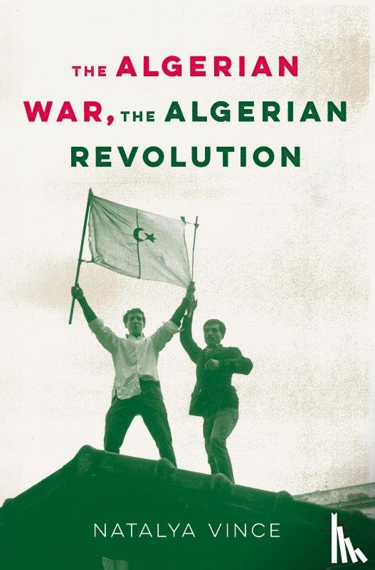 Vince, Natalya - The Algerian War, The Algerian Revolution