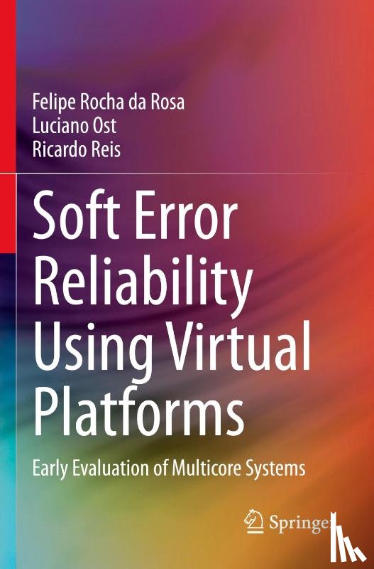 Rocha da Rosa, Felipe, Ost, Luciano, Reis, Ricardo - Soft Error Reliability Using Virtual Platforms