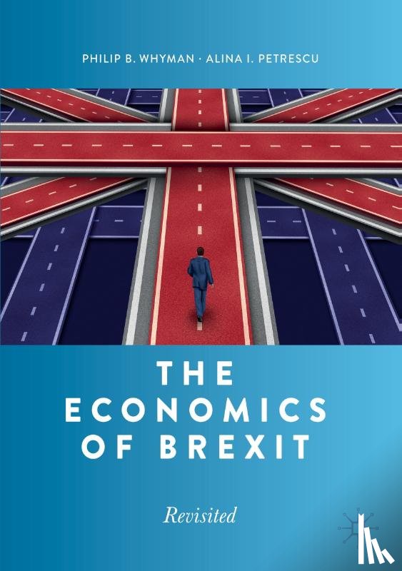 Whyman, Philip B., Petrescu, Alina I. - The Economics of Brexit