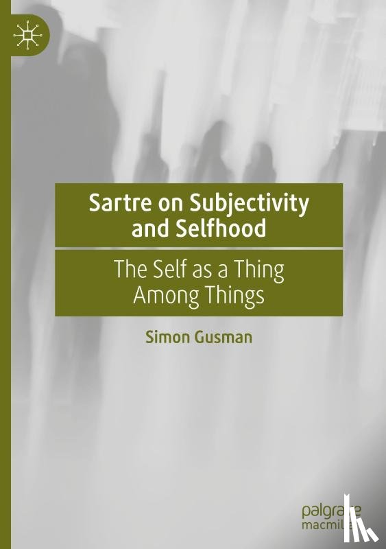 Gusman, Simon - Sartre on Subjectivity and Selfhood