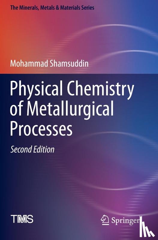 Shamsuddin, Mohammad - Physical Chemistry of Metallurgical Processes, Second Edition