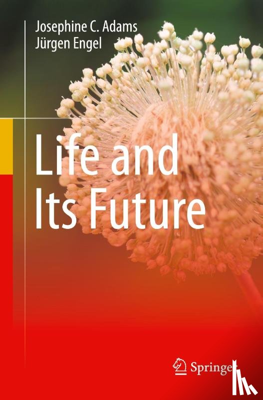Adams, Josephine C., Engel, Jurgen - Life and Its Future