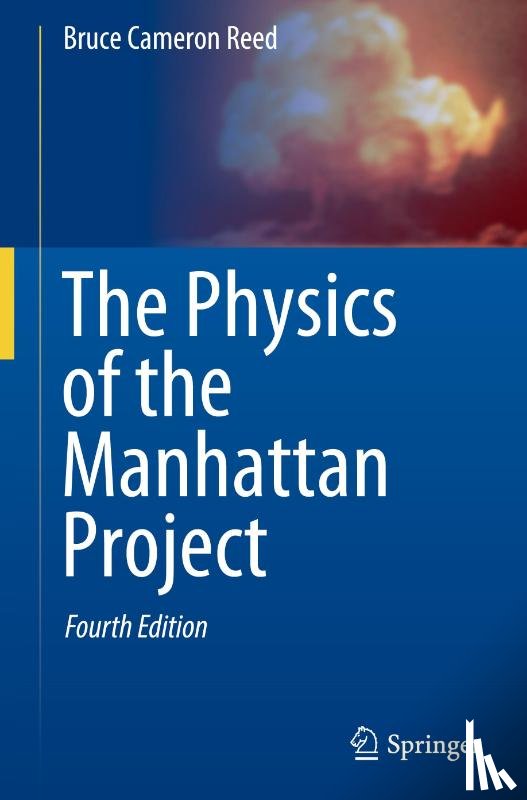 Reed, Bruce Cameron - The Physics of the Manhattan Project
