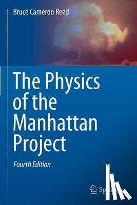 Reed, Bruce Cameron - The Physics of the Manhattan Project