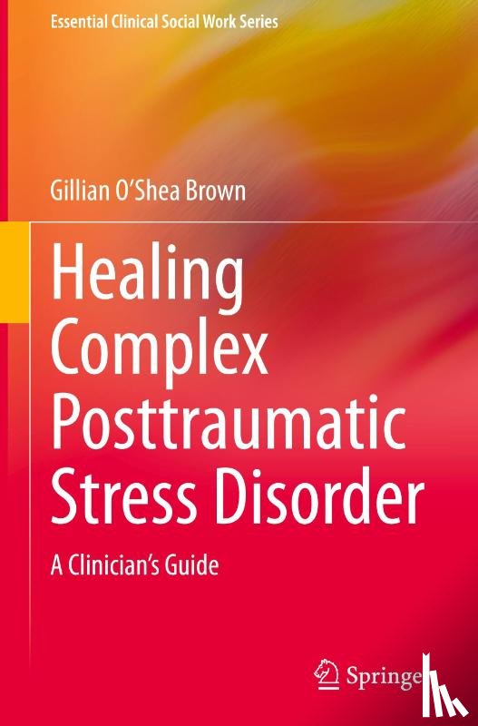 O’Shea Brown, Gillian - Healing Complex Posttraumatic Stress Disorder