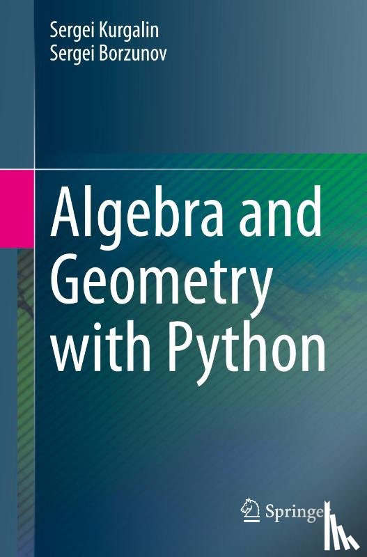 Kurgalin, Sergei, Borzunov, Sergei - Algebra and Geometry with Python