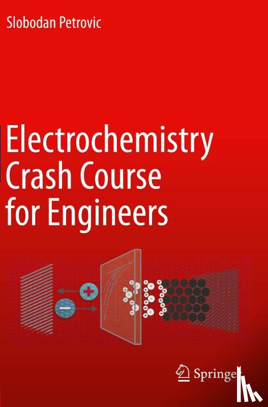 Petrovic, Slobodan - Electrochemistry Crash Course for Engineers