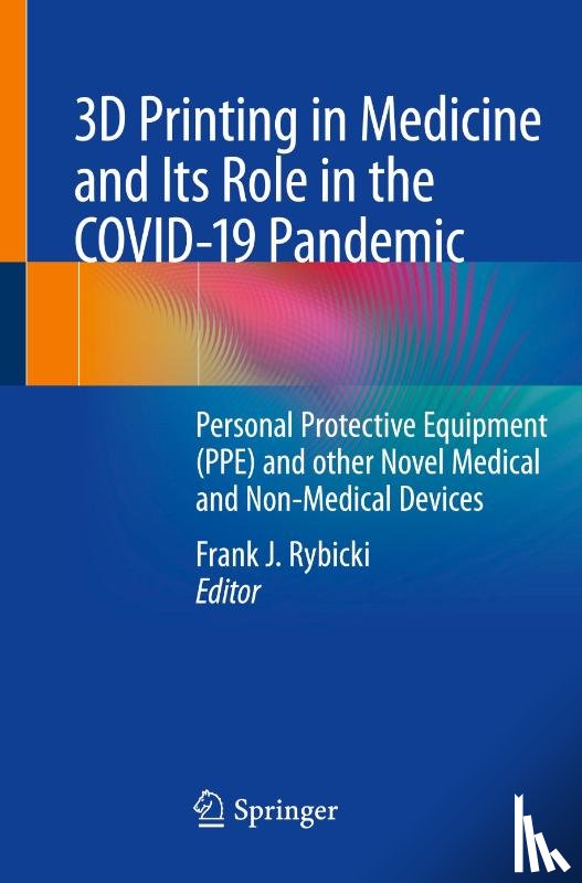  - 3D Printing in Medicine and Its Role in the COVID-19 Pandemic