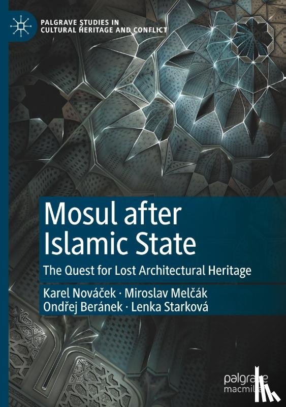Novacek, Karel, Melcak, Miroslav, Beranek, Ondrej, Starkova, Lenka - Mosul after Islamic State