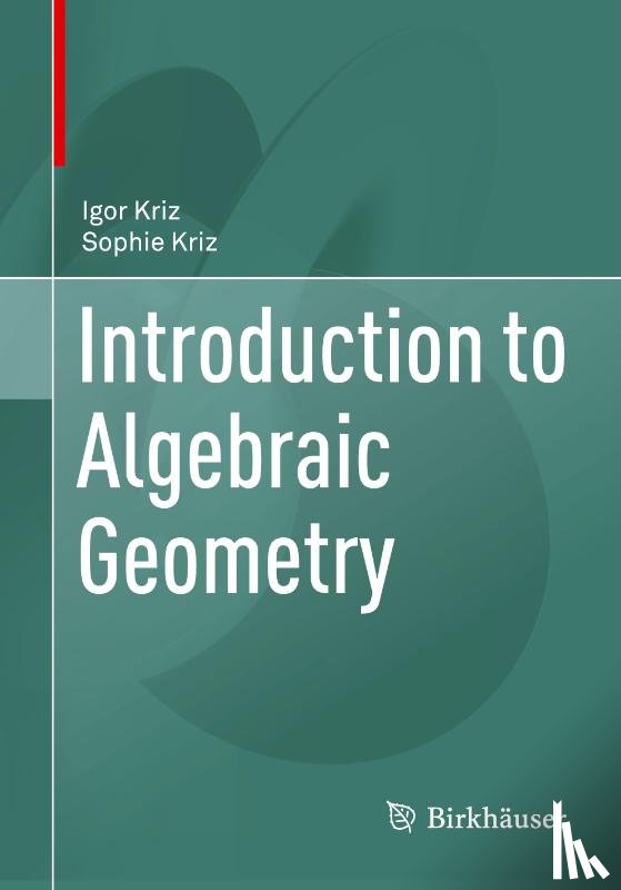 Kriz, Igor, Kriz, Sophie - Introduction to Algebraic Geometry