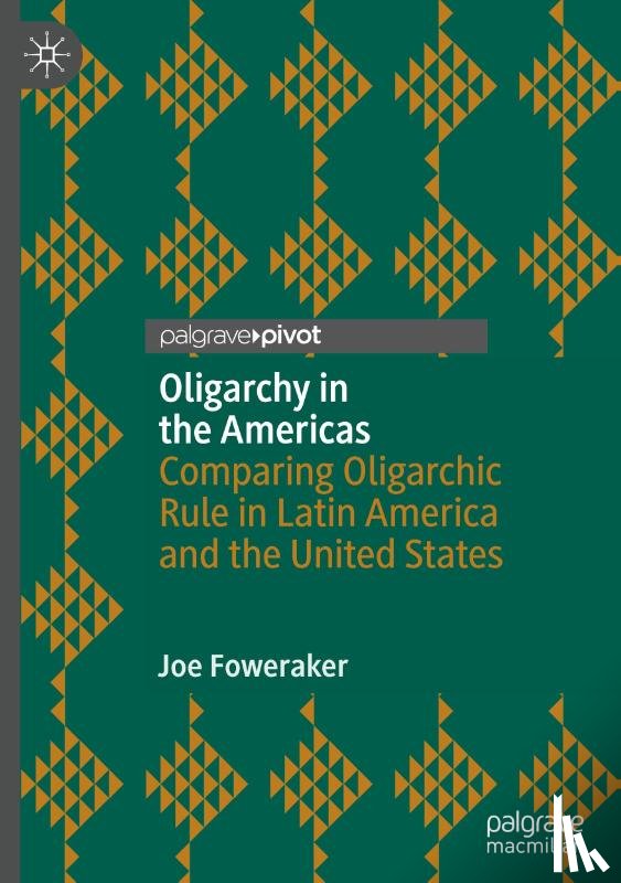 Foweraker, Joe - Oligarchy in the Americas