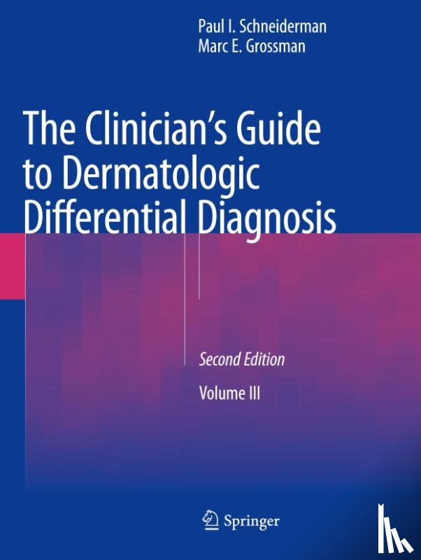 Schneiderman, Paul I., Grossman, Marc E. - The Clinician's Guide to Dermatologic Differential Diagnosis