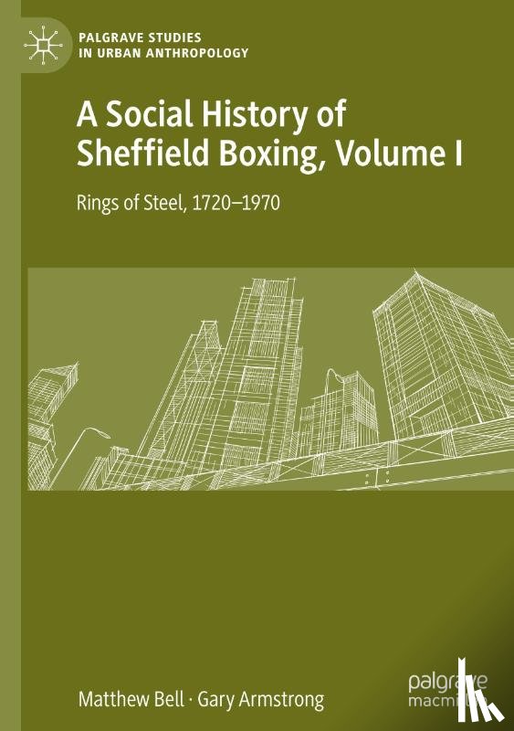 Bell, Matthew, Armstrong, Gary - A Social History of Sheffield Boxing, Volume I