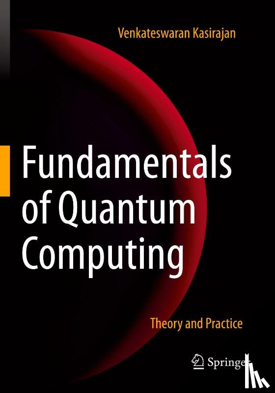 Kasirajan, Venkateswaran - Fundamentals of Quantum Computing