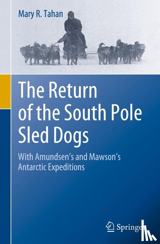 Tahan, Mary R. - The Return of the South Pole Sled Dogs
