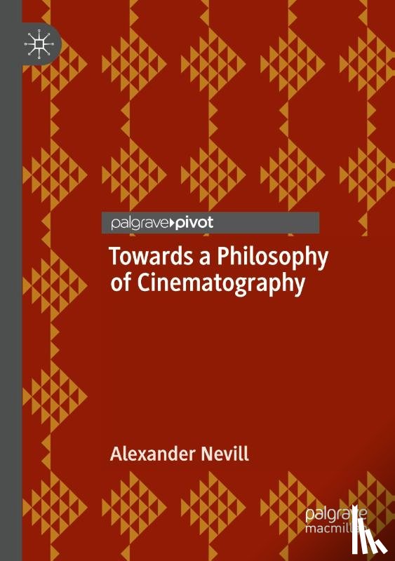 Nevill, Alexander - Towards a Philosophy of Cinematography