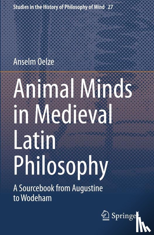 Oelze, Anselm - Animal Minds in Medieval Latin Philosophy
