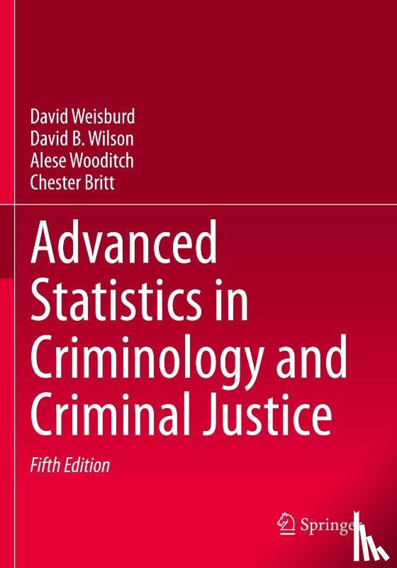 Weisburd, David, Wilson, David B., Wooditch, Alese, Britt, Chester - Advanced Statistics in Criminology and Criminal Justice